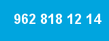 962 818 12 14